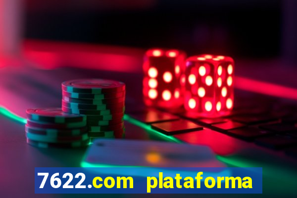 7622.com plataforma de jogos